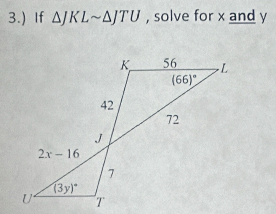 3.) If △ JKLsim △ JTU , solve for x and y