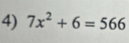 7x^2+6=566