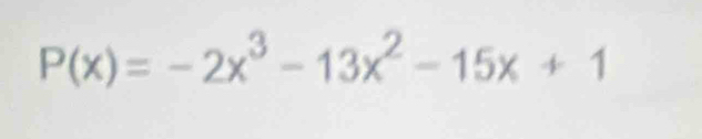 P(x)=-2x^3-13x^2-15x+1