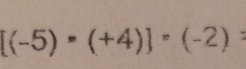 [(-5)· (+4)]· (-2)=