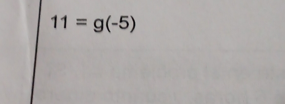 11=g(-5)