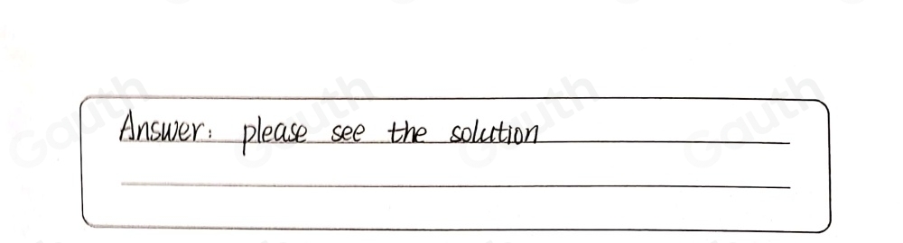 Answer: please see the solution