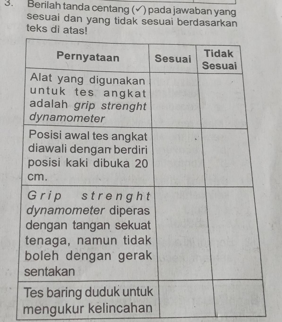 Berilah tanda centang (√) pada jawaban yang 
sesuai dan yang tidak sesuai berdasarkan 
teks 
mengukur kelincahan