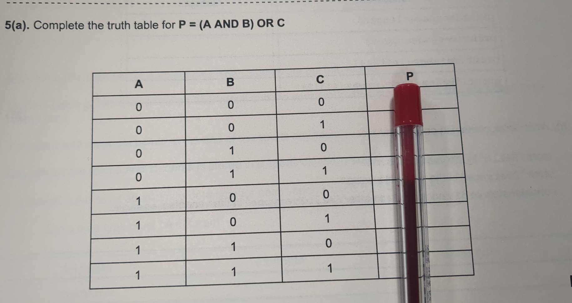 5(a) . Complete the truth table for P=(AANDB) OR C