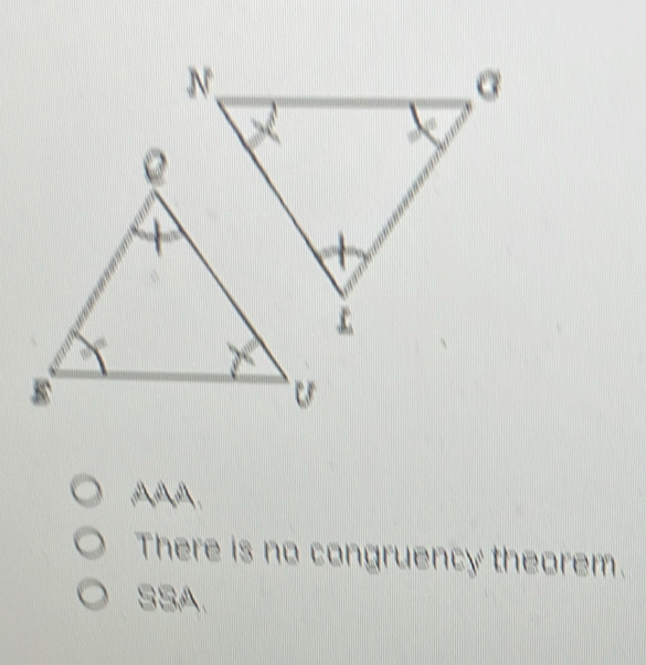 AAA.
There is no congruency theorem.
SSA.