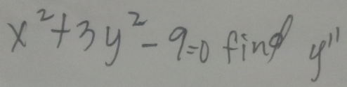 x^2+3y^2-9=0 fing y'prime