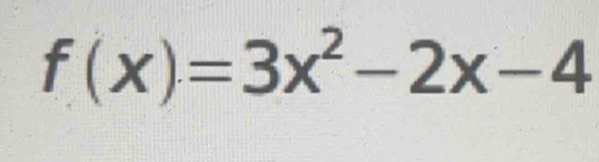 f(x)=3x^2-2x-4