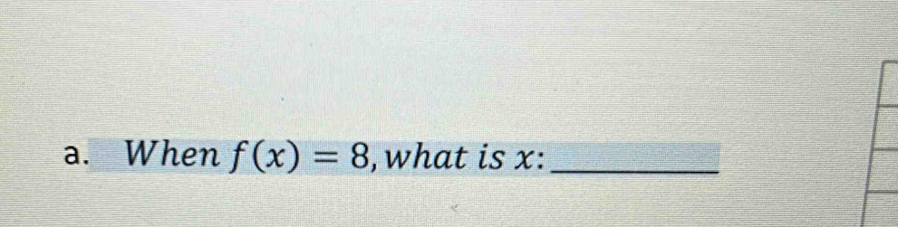 When f(x)=8 ,what is x :_