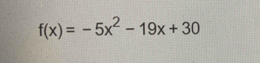 f(x)=-5x^2-19x+30