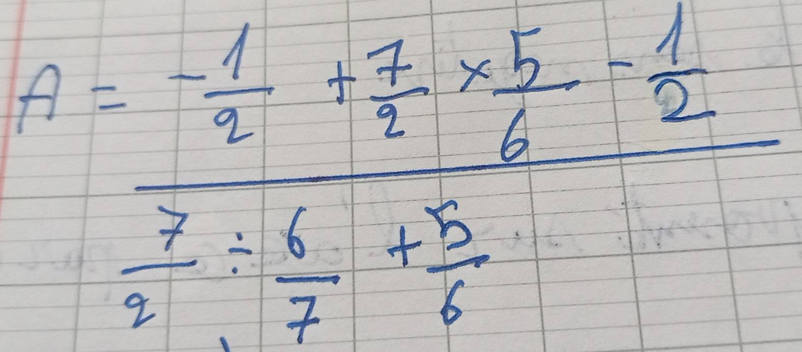 A=frac - 1/3 ±  7/8 *  5/6 - 1/2  3/2 /  6/7 + 5/4 =