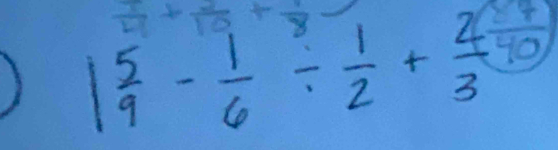  1/11 +frac 10+ 1/10 
1 5/9 - 1/6 /  1/2 + 2/3 / 10