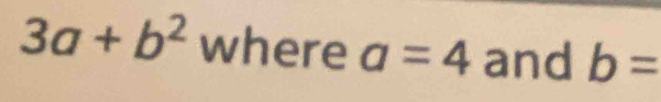 3a+b^2 where a=4 and b=