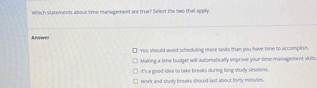 Solved: Which statements about time management are true? Select the two ...