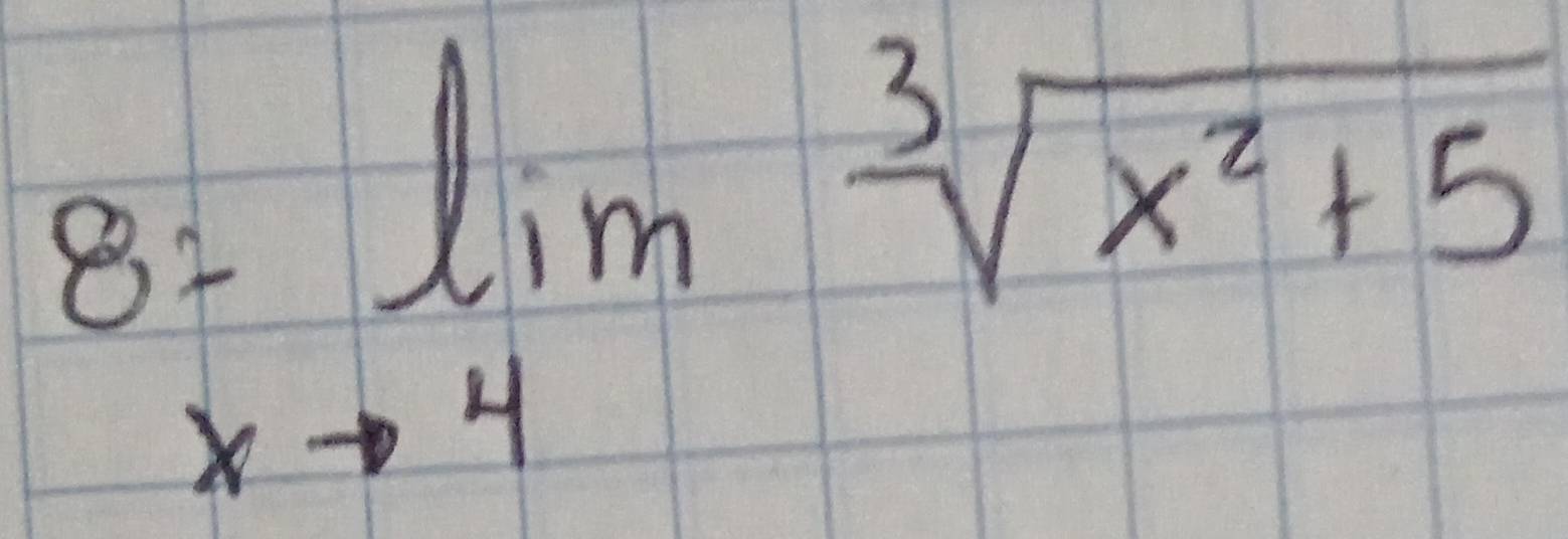 8=lim _xto 4sqrt[3](x^2+5)