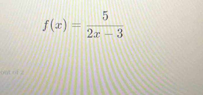 f(x)= 5/2x-3 
out of 2