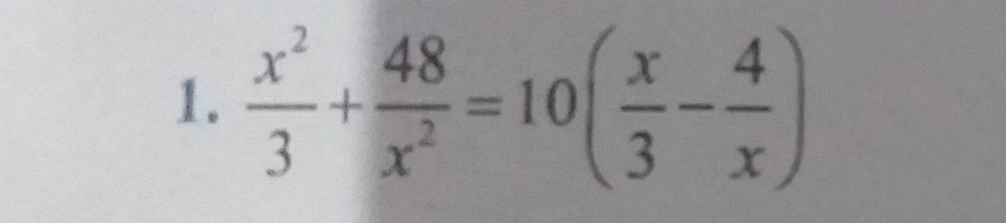  x^2/3 + 48/x^2 =10( x/3 - 4/x )