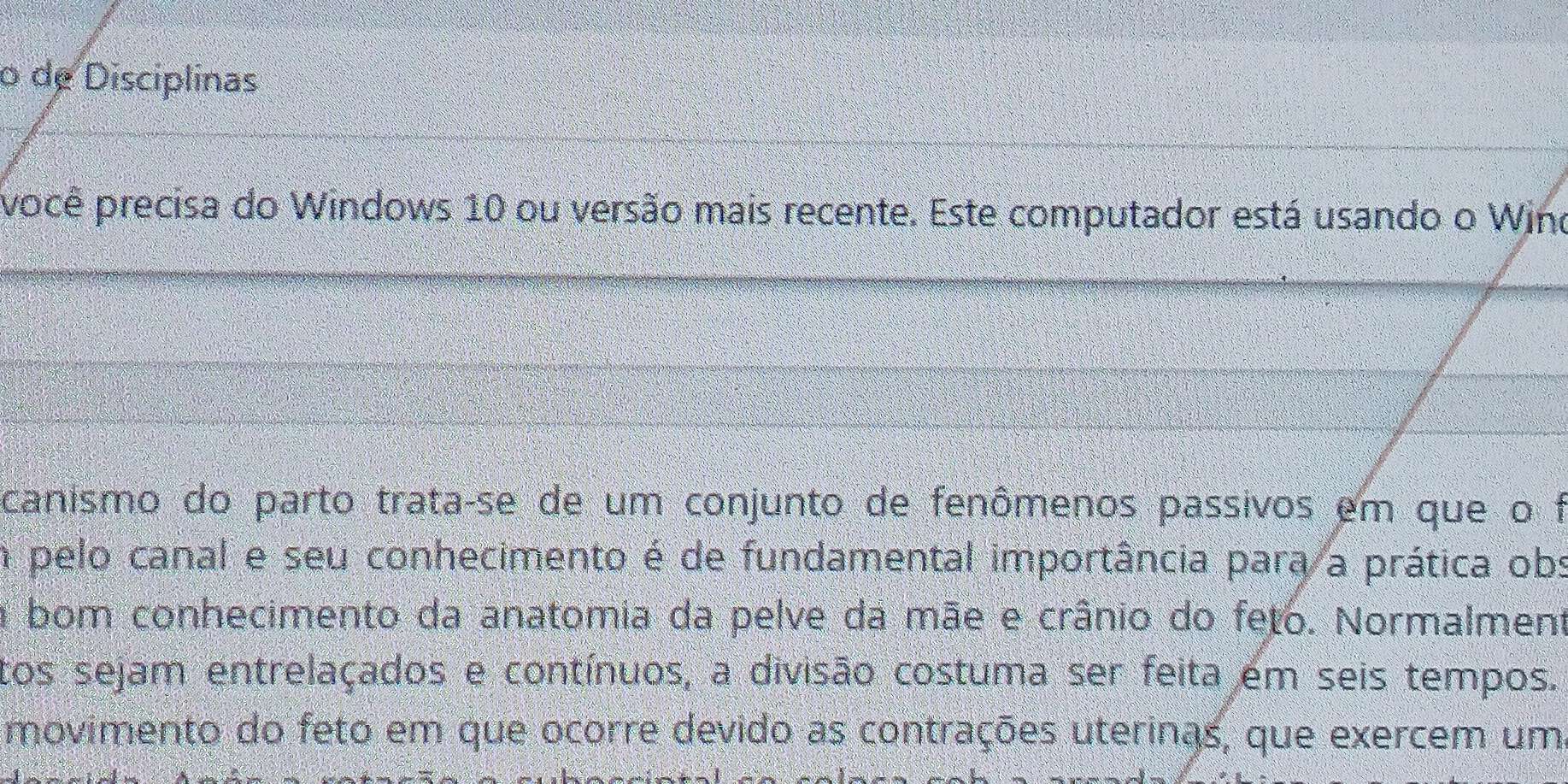 de Disciplinas
pocê precisa do Windows 10 ou versão mais recente. Este computador está usando o Wino
canismo do parto trata-se de um conjunto de fenômenos passivos em que o f
En pelo canal e seu conhecimento é de fundamental importância para a prática obs
a bom conhecimento da anatomia da pelve da mãe e crânio do feto. Normalment
tos sejam entrelaçados e contínuos, a divisão costuma ser feita em seis tempos.
movimento do feto em que ocorre devido as contrações uterinas, que exercem um