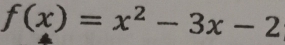 f(x)=x^2-3x-2