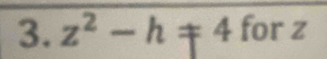 z^2-h!= 4 for z