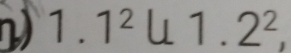 1.1^2 u1.2^2,