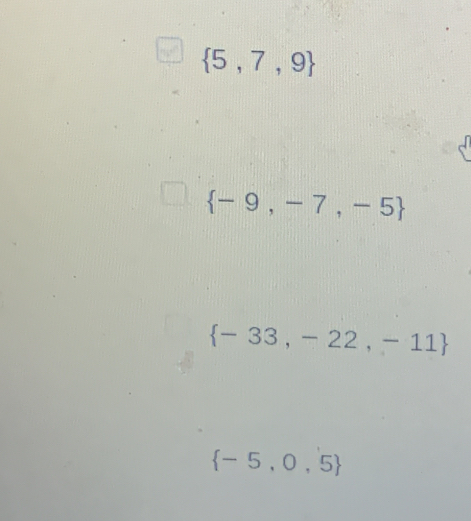  5,7,9
 -9,-7,-5
 -33,-22,-11
 -5,0,5