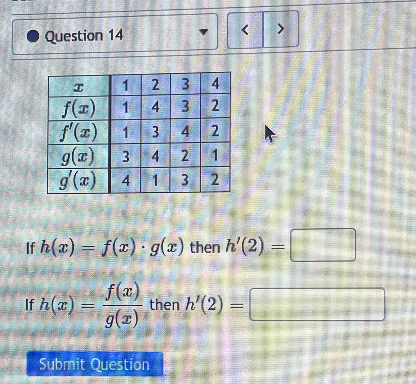 < >
If h(x)=f(x)· g(x) then h'(2)=□
If h(x)= f(x)/g(x)  then h'(2)=□
Submit Question