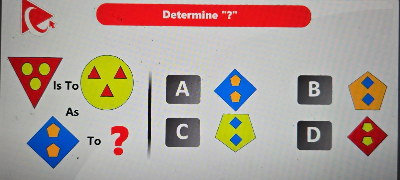 Determine "?" 
Is To 
A 
B
X
As
1 ？ 
C 
D