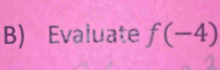 Evaluate f(-4)