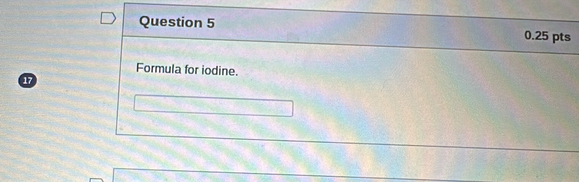 Formula for iodine. 
17