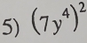 (7y^4)^2