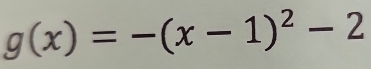 g(x)=-(x-1)^2-2