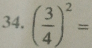 ( 3/4 )^2=