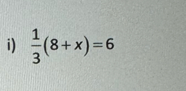  1/3 (8+x)=6