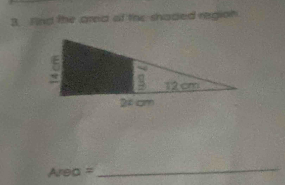 Find the ared of the shaded region
Area =
_