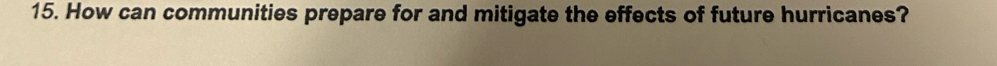 How can communities prepare for and mitigate the effects of future hurricanes?