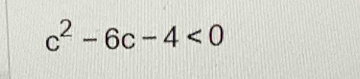 c^2-6c-4<0</tex>