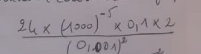 frac 24* (1000)^-5* 0.1* 2(0.001)^2