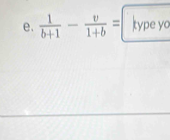  1/b+1 - v/1+b =□ typeyo