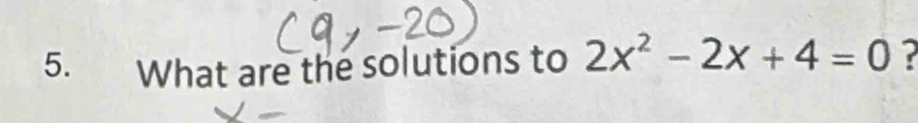 What are the solutions to 2x^2-2x+4=0 ?