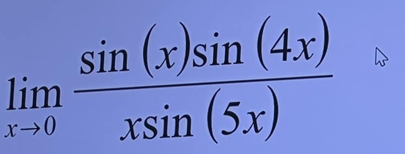 limlimits _xto 0 sin (x)sin (4x)/xsin (5x) 