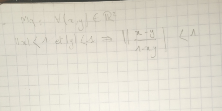 Mg? forall (x,y)∈ R^2
||x|<1Leftrightarrow || (x-y)/1-xy |<