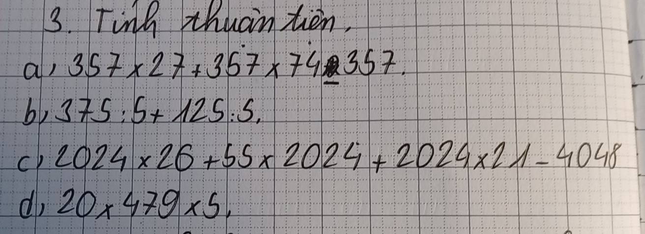 Ting thuantien, 
as 357* 27+357* 74_ 357. 
bb 375:5+125:5. 
cp 2024* 26+55* 2024+2024* 21-4048
d, 20* 479* 5.