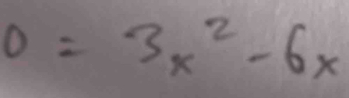 0=3x^2-6x