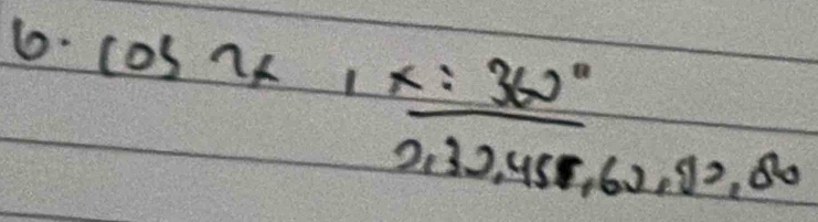 cos 2x= x=360°/2,32,458,60,92,80 