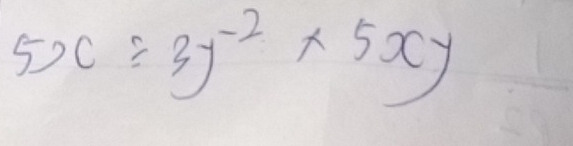 5x≥slant 3y^(-2)* 5xy