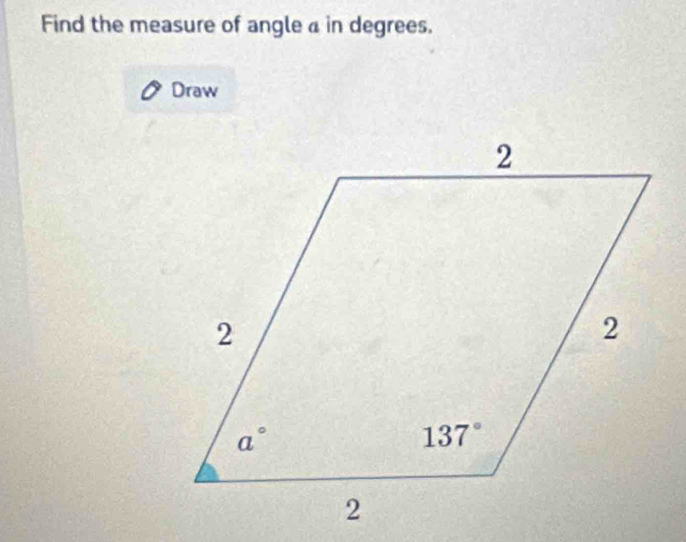 Find the measure of angle a in degrees.
Draw