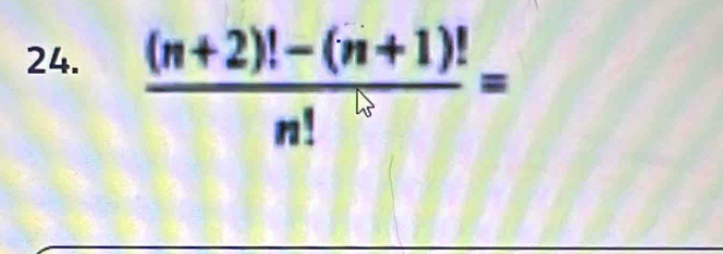  ((n+2)!-(n+1)!)/n! =