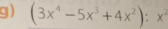 (3x^4-5x^3+4x^2):x^2