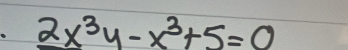 2x^(x^3+x^3)+5=0