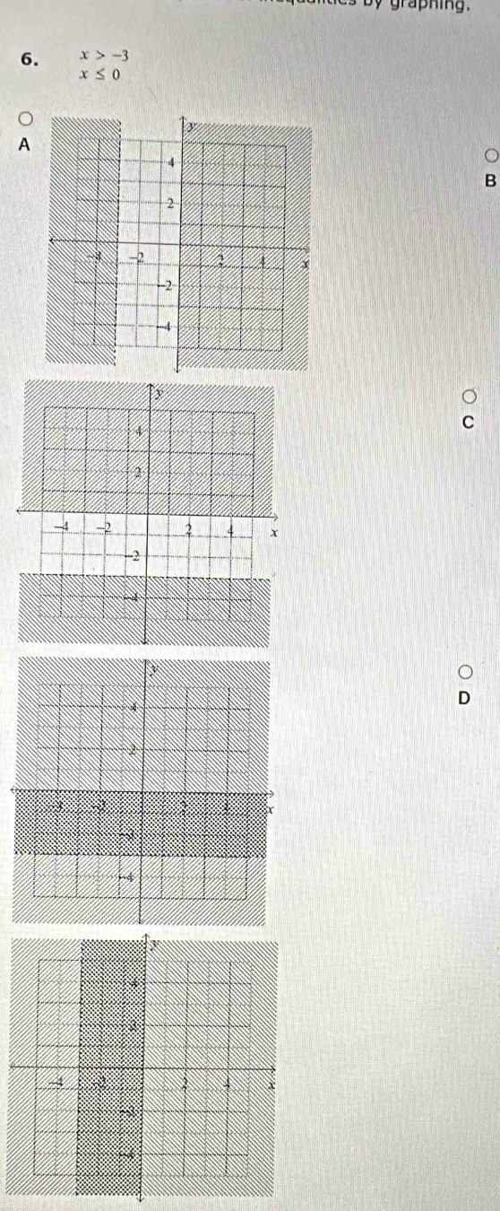 by graphing. 
6. x>-3
x≤ 0
A 
B